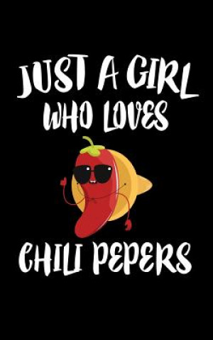 Könyv Just A Girl Who Loves Chili Pepers: Animal Nature Collection Marko Marcus
