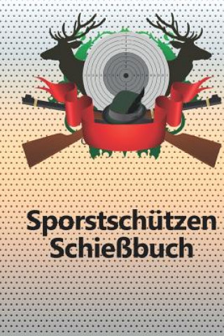 Carte Sportschützen Schießbuch: Schusstagebuch für alle Sportschützen Vereinsleben Sportschutzen