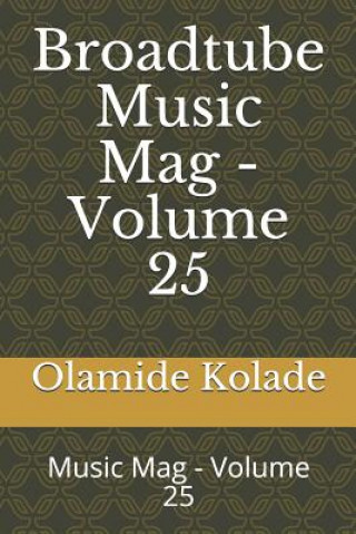 Książka Broadtube Music Mag - Volume 25: Music Mag - Volume 25 Olamide Ayodeji Kolade