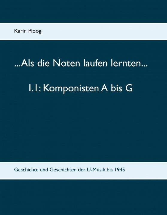 Книга ...Als die Noten laufen lernten... 1.1: Komponisten A bis G Karin Ploog