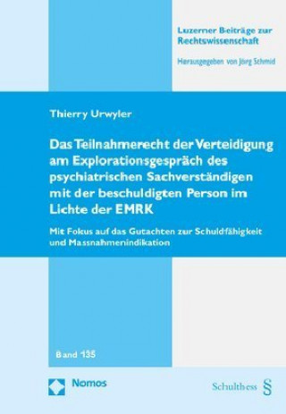 Carte Das Teilnahmerecht der Verteidigung am Explorationsgespräch des psychiatrischen Sachverständigen mit der beschuldigten Person im Lichte der EMRK Thierry Urwyler