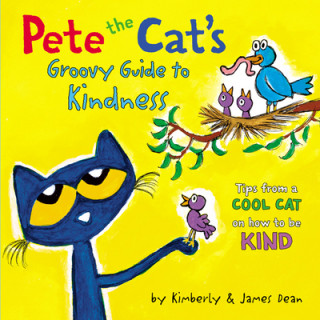 Könyv Pete the Cat's Groovy Guide to Kindness Kimberly Dean