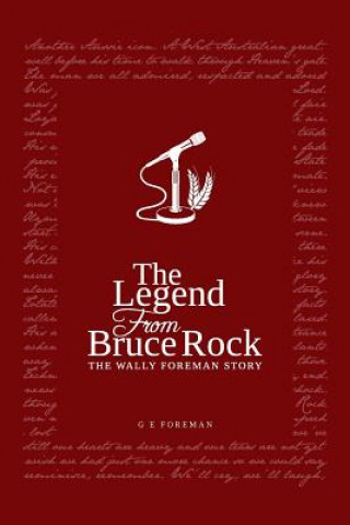 Kniha Legend from Bruce Rock: The Wally Foreman Story Tim Clarke