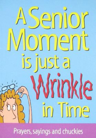 Book A Senior Moment Is Just a Wrinkle in Time 