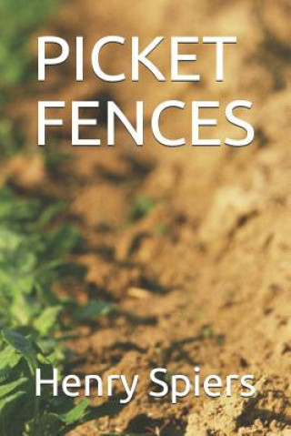 Könyv Picket Fences Henry B Spiers