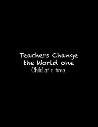 Carte Teachers Change the World one Child at a time: Line Notebook Handwriting Practice Paper Workbook Tome Ryder
