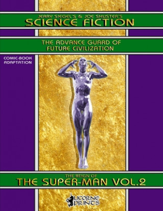 Carte Jerry Siegel's & Joe Shuster's Science Fiction vol.2 (Annotated) (Illustrated): The Reign of the Super-Man - Comic Book Adaptation Joe Shuster