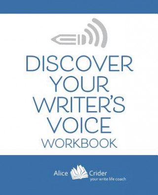 Kniha Discover Your Writer's Voice Workbook Alice Crider