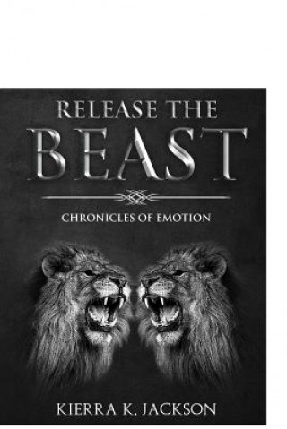 Carte Release the Beast: Chroniclesof Emotions Kierra Jackson