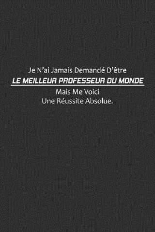 Książka Je N'ai Jamais Demandé D'?tre Le Meilleur Professeur Du Monde, Mais Me Voici Une Réussite Absolue: Cadeau Professeur D'école Coccinelle Publication