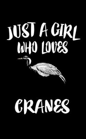 Книга Just A Girl Who Loves Cranes: Animal Nature Collection Marko Marcus