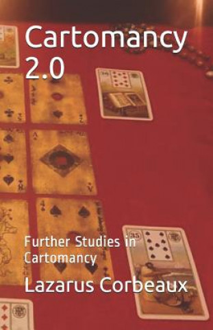 Könyv Cartomancy 2.0: Further Studies in Cartomancy Lazarus Corbeaux