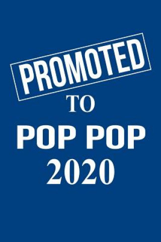 Carte Promoted to Pop Pop 2020: Gift for New Grandfather Pop Popfor Gender Reveal Parties, Pregnancy Announcement, Birthday, Christmas. 6 X 9, 110 pag Magic-Fox Publishing
