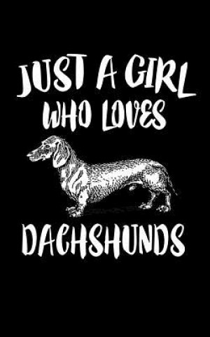 Knjiga Just A Girl Who Loves Dachshunds: Animal Nature Collection Marko Marcus