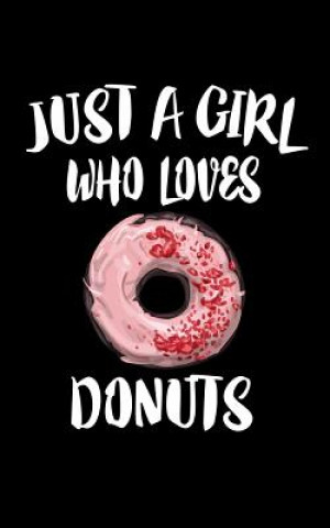 Könyv Just A Girl Who Loves Donuts: Animal Nature Collection Marko Marcus