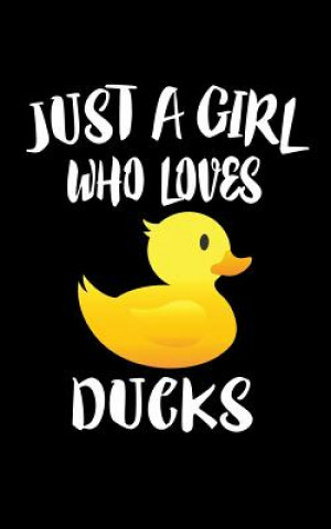 Carte Just A Girl Who Loves Ducks: Animal Nature Collection Marko Marcus