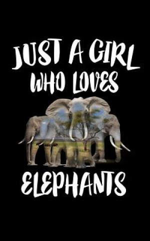 Carte Just A Girl Who Loves Elephants: Animal Nature Collection Marko Marcus