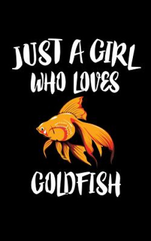 Kniha Just a Girl Who Loves Goldfish: Animal Nature Collection Marko Marcus