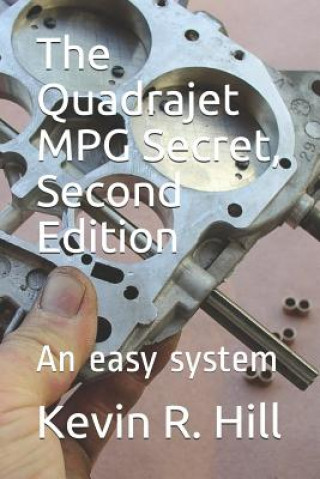 Carte The Quadrajet MPG Secret, Second Edition: An easy system Kevin R Hill