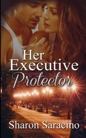 Kniha Her Executive Protector Sharon Saracino