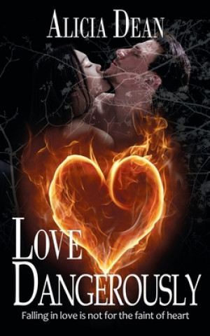 Knjiga Love Dangerously Alicia Dean