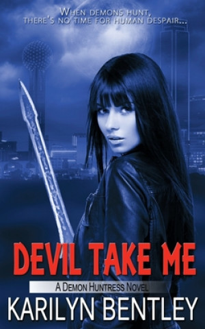 Knjiga Devil Take Me Karilyn Bentley