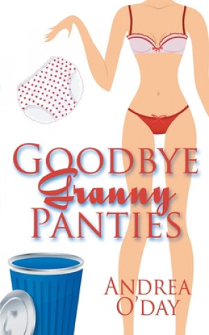 Kniha Goodbye Granny Panties 