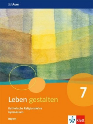 Carte Leben gestalten. Schülerbuch 7.Schuljahr. Ausgabe Bayern Gymnasium ab 2017 