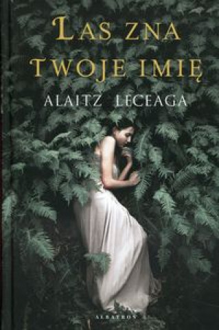Knjiga Las zna twoje imię Leceaga Alaitz