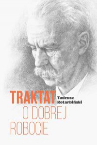 Książka Traktat o dobrej robocie Kotarbiński Tadeusz