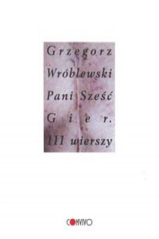 Kniha Pani Sześć Gier 111 wierszy Wróblewski Grzegorz