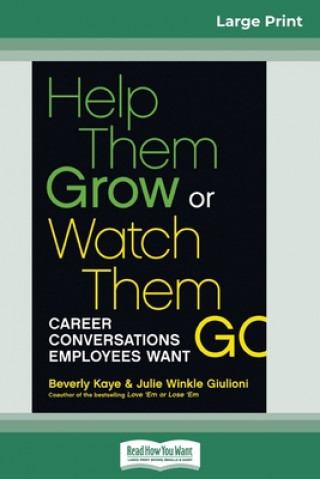 Könyv Help Them Grow or Watch Them Go (16pt Large Print Edition) Julie Winkle Giulioni