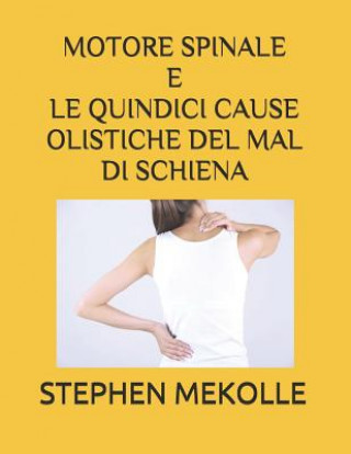Könyv Motore Spinale E Le Quindici Cause Olistiche del Mal Di Schiena Stephen Mekolle