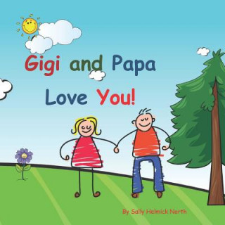 Könyv Gigi and Papa Love You!: Young couple Sally Helmick North