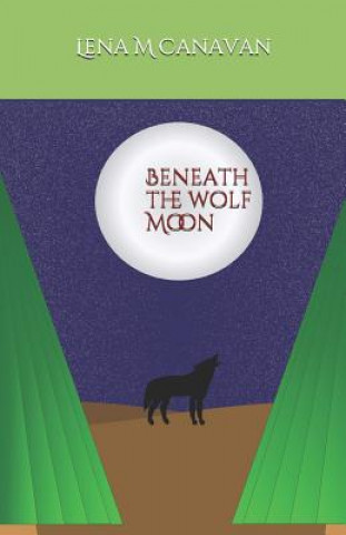 Boek Beneath the Wolf Moon Lena M Canavan