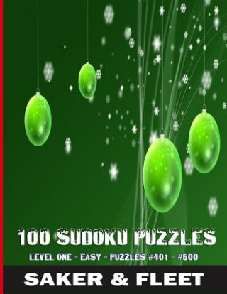 Kniha 100 Sudoku Puzzles: Large Print - NUmbered from #401 to #500 - Fun Filled To Pass The Chilly Hours Away Ronald E Saker