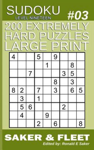 Könyv 200 Extremely Hard Puzzles Large Print: Sudoku Puzzle Book Extreme Level: Nineteen Book #10 hardest puzzles ever created Ronald E Saker