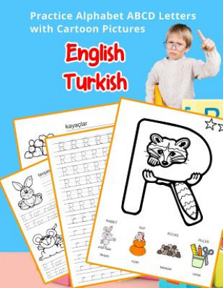 Könyv English Turkish Practice Alphabet ABCD letters with Cartoon Pictures: Karikatür resimleri ile Ingilizce Türkçe alfabe harfleri pratik Betty Hill