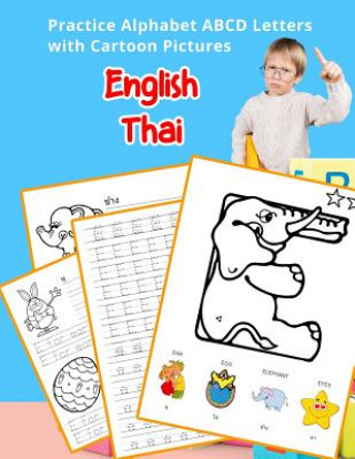 Книга English Thai Practice Alphabet ABCD letters with Cartoon Pictures: &#3627;&#3609;&#3633;&#3591;&#3626;&#3639;&#3629;&#3648;&#3619;&#3637;&#3618;&#3609 Betty Hill