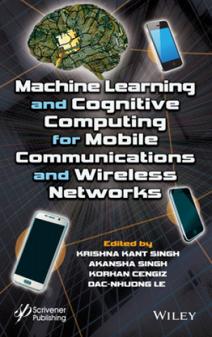 Carte Machine Learning and Cognitive Computing for Mobile Communications and Wireless Networks Akansha Singh