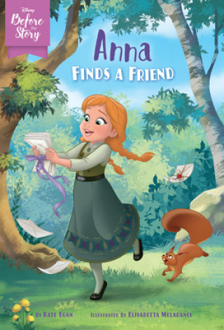 Kniha Disney Before the Story: Anna Finds a Friend Disney Storybook Art Team