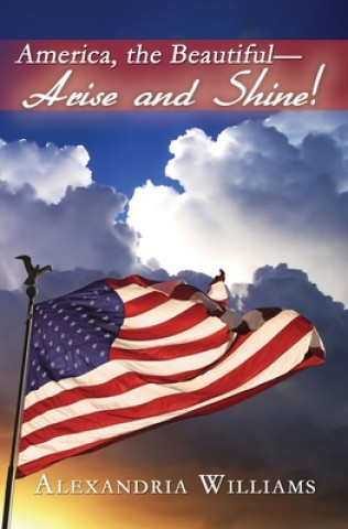 Kniha America, the Beautiful-- Arise and Shine 