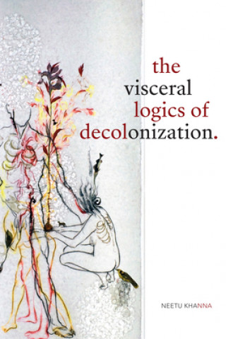 Книга Visceral Logics of Decolonization 