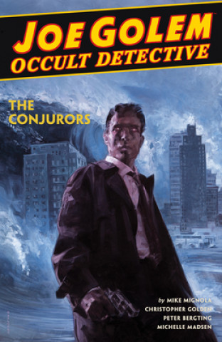Kniha Joe Golem: Occult Detective Volume 4--the Conjurors Christopher Golden