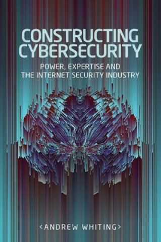 Boek Constructing Cybersecurity Andrew Whiting