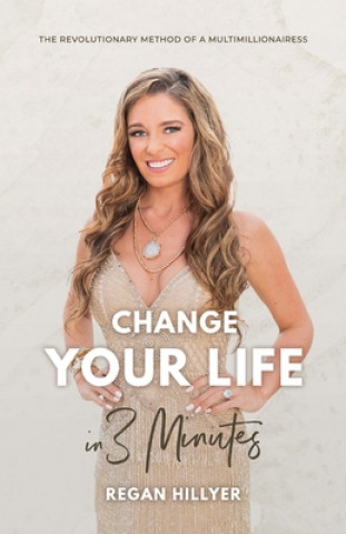 Könyv Change Your Life in 3 Minutes Regan Hillyer Regan
