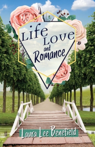 Knjiga Life Love and Romance Benefield Laura   Lee Benefield