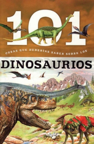 Knjiga Dinosaurios: 101 Cosas Que Deberias Saber Sobre Los ( Dinosaurs: 101 Facts ) 