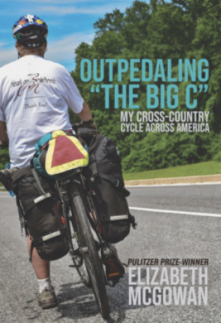 Kniha Outpedaling the Big C: My Healing Cycle Across America 