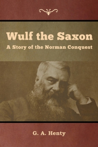 Knjiga Wulf the Saxon G. A. Henty
